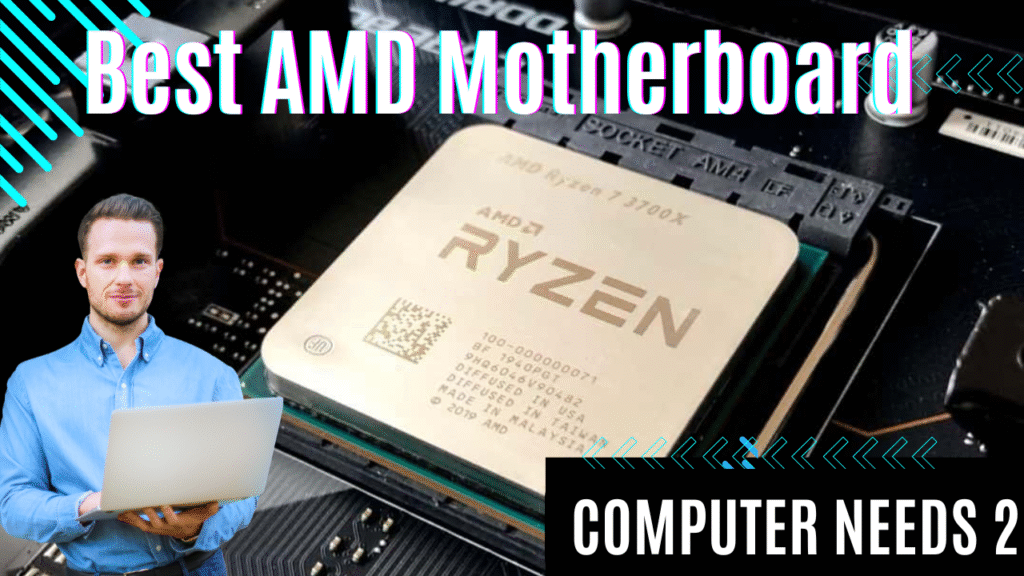 The Best AMD Motherboard to Suit any Computer Needs 2